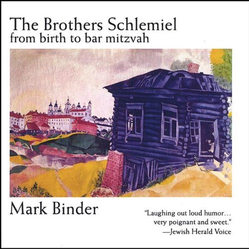 Brothers Schlemiel from Birth to Bar Mitzvah - Mark Binder - Musik - CD Baby - 0634479151040 - 20. september 2005