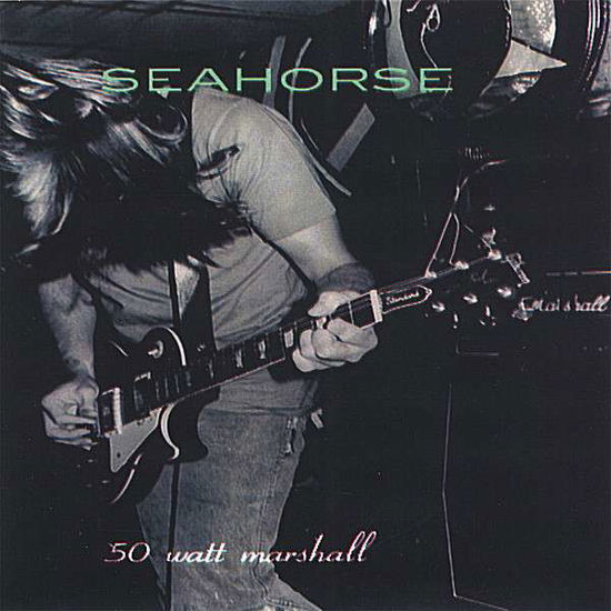 Cover for Seahorse · 50 Watt Marshall (CD) (2006)