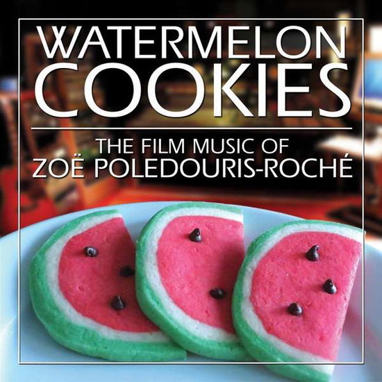 Watermelon Cookies - Zoe Roche - Musiikki - PLANETWORKS - 0712187486040 - perjantai 13. syyskuuta 2019