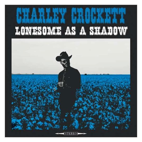 Cover for Charley Crockett · Lonesome As A Shadow (CD) (2018)
