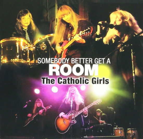 Cover for Catholic Girls · Somebody Better Get a Room (CD) (2017)