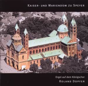 Kaiser-& Mariendom Zu Spe - Roland Dopfer - Muzyka - ORGANUM - 4021568291040 - 4 kwietnia 2014