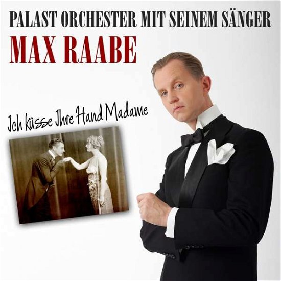 Cover for Raabe,max &amp; Palast Orchester · Ich Kusse Ihre Hand Madame (CD) (2018)