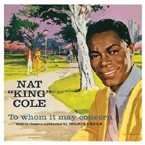 Cover for Nat King Cole · To Whom It May Concern / Every Time I Feel the Spirit +4 (CD) [Japan Import edition] (2015)