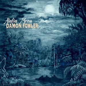 Cover for Damon Fowler · Alafia Moon (CD) [Japan Import edition] (2021)