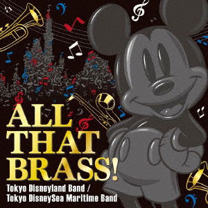 All That Brass! - Tokyo Disneyland Band /Tokyo Disneysea Maritime Band- - (Disney)  - Music -  - 4988031302040 - 