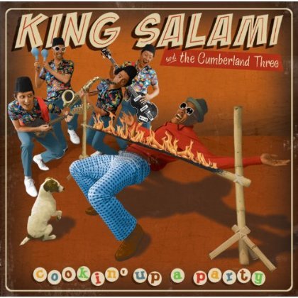 Cover for King Salami &amp; The Cumberland 3 · Cookin' Up A Party (CD) (2013)
