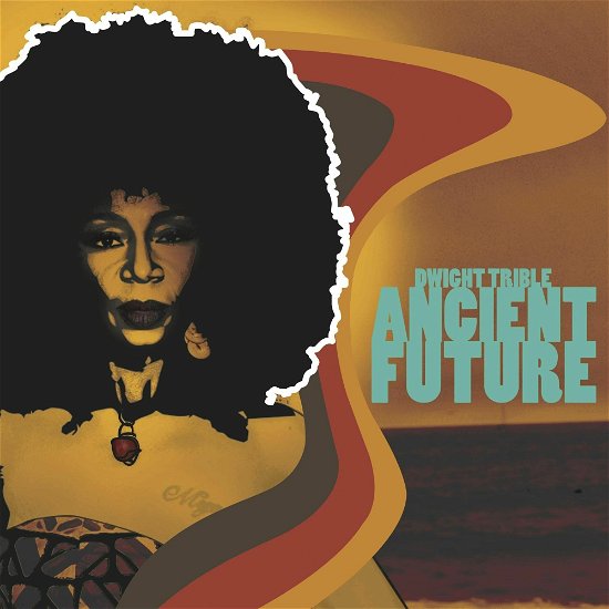 Ancient Future - Dwight Trible - Musik - POP - 5060708611040 - March 17, 2023