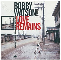 Love Remains - Bobby Watson - Musik - RED - 8054154650040 - 22 november 2022