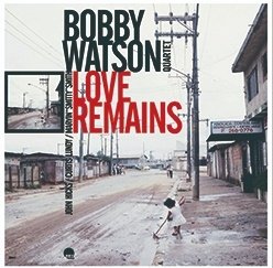 Love Remains - Bobby Watson - Musik - RED - 8054154650040 - 22. November 2022
