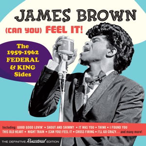 Cover for James Brown · (Can You) Feel It! - The 1959-1962 Federal &amp; King Sides (CD) (2015)