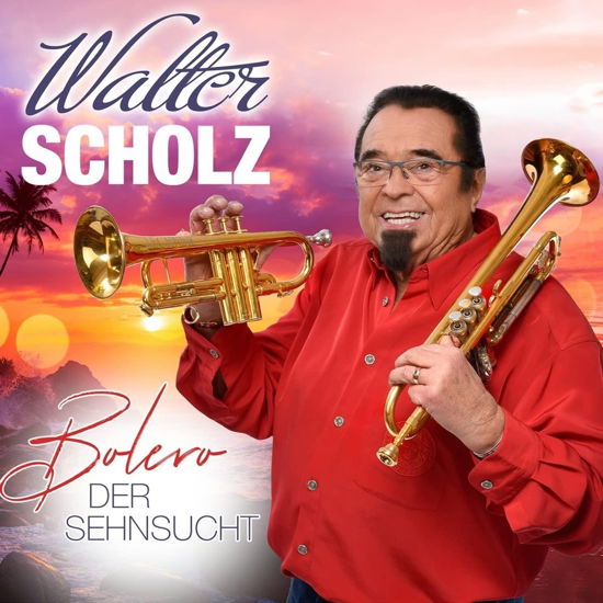 Cover for Walter Scholz · Bolero Der Sehnsucht (CD) (2022)