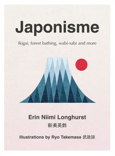 Cover for Erin Niimi Longhurst · Japonisme: Ikigai, Forest Bathing, Wabi-Sabi and More (Innbunden bok) (2018)