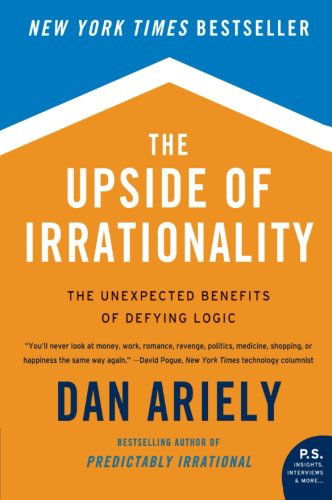 Cover for Dr. Dan Ariely · The Upside of Irrationality: The Unexpected Benefits of Defying Logic (Pocketbok) [Reprint edition] (2011)