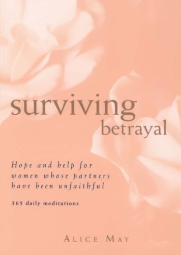 Cover for Alice May · Surviving Betrayal: Hope and Help for Women Whose Partners Have Been Unfaithful * 365 Daily Meditations (Paperback Book) (1999)