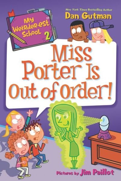 My Weirder-est School #2: Miss Porter Is Out of Order! - My Weirder-est School - Dan Gutman - Książki - HarperCollins Publishers Inc - 9780062691040 - 18 czerwca 2019