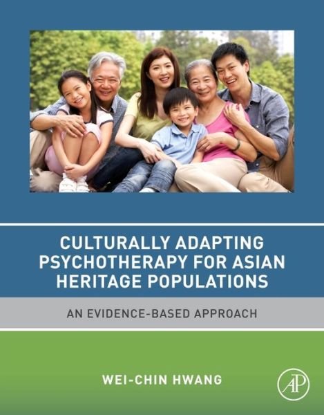 Cover for Hwang, Wei-Chin (Claremont McKenna College, Claremont, California, USA) · Culturally Adapting Psychotherapy for Asian Heritage Populations: An Evidence-Based Approach (Taschenbuch) (2016)