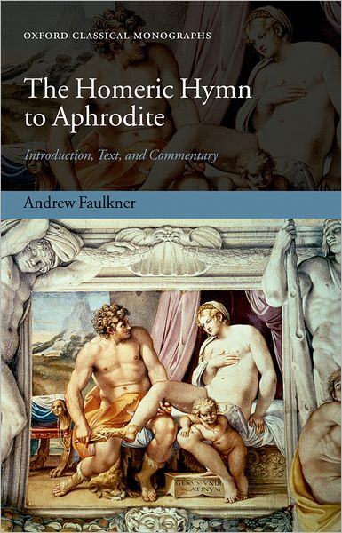 Cover for Faulkner, Andrew (Assistant Professor, Department of Classics, University of Waterloo, Canada) · The Homeric Hymn to Aphrodite: Introduction, Text, and Commentary - Oxford Classical Monographs (Hardcover Book) (2008)