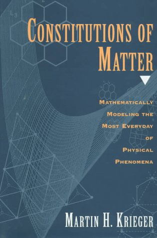 Cover for Martin H. Krieger · Constitutions of Matter: Mathematically Modeling the Most Everyday of Physical Phenomena (Hardcover Book) (1997)