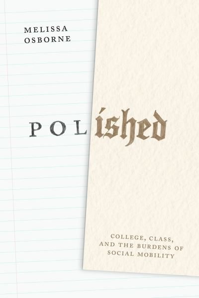 Cover for Melissa Osborne · Polished: College, Class, and the Burdens of Social Mobility (Paperback Book) (2024)