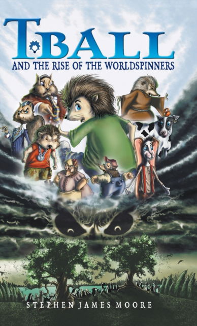Cover for Stephen James Moore · T. Ball and the Rise of the Worldspinners (Hardcover Book) (2021)