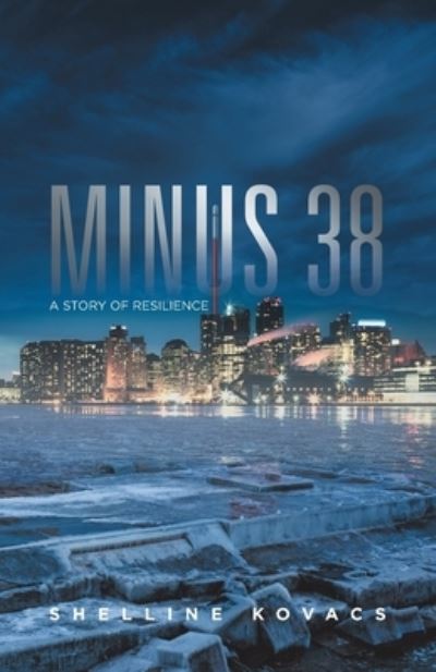 Cover for Shelline Kovacs · Minus 38 : A Story of Resilience (Paperback Book) (2021)