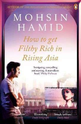 How to Get Filthy Rich in Rising Asia - Mohsin Hamid - Książki - Penguin - 9780241146040 - 6 lutego 2014