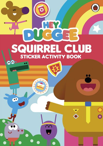 Hey Duggee: Squirrel Club Sticker Activity Book - Hey Duggee - Hey Duggee - Boeken - Penguin Random House Children's UK - 9780241203040 - 6 augustus 2015