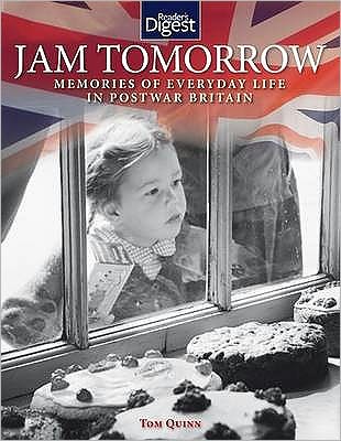 Cover for Tom Quinn · Jam Tomorrow: Memories of Life in Post-War Britain (Hardcover Book) [UK edition] (2009)