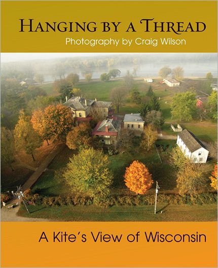 Cover for Craig Wilson · Hanging by a Thread: A Kite’s View of Wisconsin (Paperback Book) (2011)