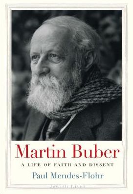 Cover for Paul Mendes-Flohr · Martin Buber: A Life of Faith and Dissent - Jewish Lives (Hardcover Book) (2019)