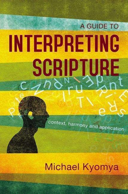 Cover for Kyomya Michael Kyomya · A Guide to Interpreting Scripture: Context, Harmony, and Application (Pocketbok) (2019)