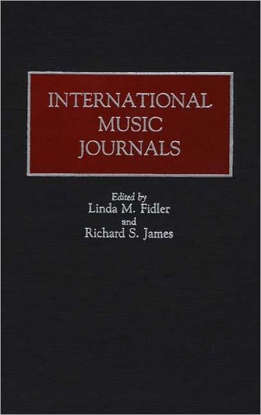 Cover for Linda M. Fidler · International Music Journals - Historical Guides to the World's Periodicals and Newspapers (Hardcover Book) (1990)
