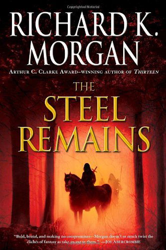 The Steel Remains - A Land Fit for Heroes - Richard K. Morgan - Libros - Random House Publishing Group - 9780345493040 - 12 de enero de 2010