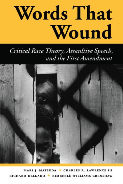 Cover for Mari J Matsuda · Words That Wound: Critical Race Theory, Assaultive Speech, And The First Amendment (Hardcover Book) (2019)