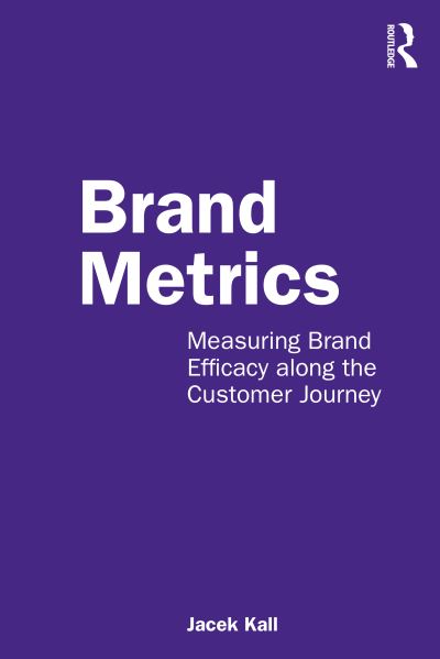 Cover for Jacek Kall · Brand Metrics: Measuring Brand Efficacy along the Customer Journey (Paperback Book) (2021)