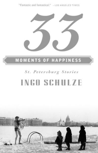 Cover for Ingo Schulze · 33 Moments of Happiness: St. Petersburg Stories (Paperback Bog) [Reprint edition] (2001)
