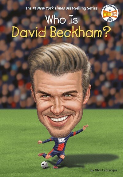 Who Is David Beckham? - Who Was? - Ellen Labrecque - Kirjat - Penguin Putnam Inc - 9780399544040 - tiistai 21. heinäkuuta 2020