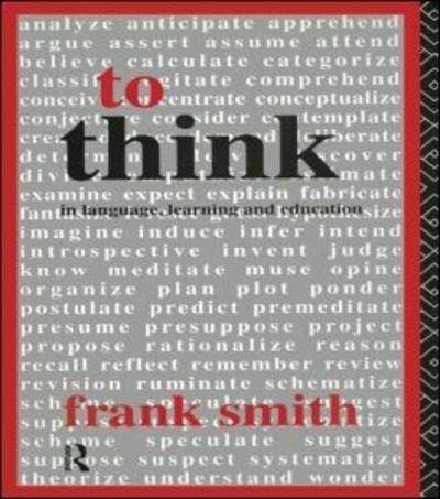 To Think: In Language, Learning and Education - Frank Smith - Kirjat - Taylor & Francis Ltd - 9780415080040 - torstai 29. lokakuuta 1992