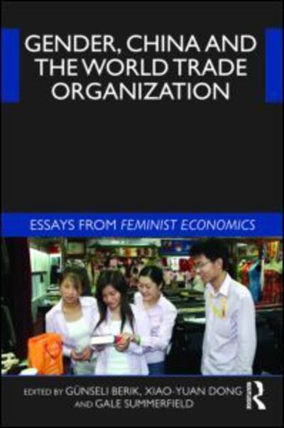 Cover for Berik Gunseli · Gender, China and the World Trade Organization: Essays from Feminist Economics (Hardcover bog) (2009)
