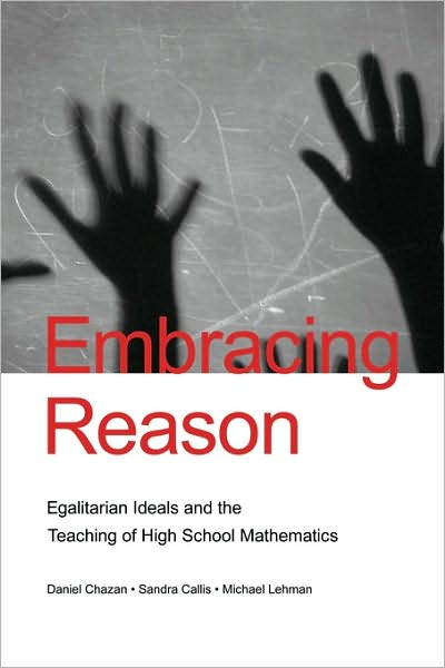 Cover for Chazan, Daniel (University of Maryland, USA) · Embracing Reason: Egalitarian Ideals and the Teaching of High School Mathematics - Studies in Mathematical Thinking and Learning Series (Taschenbuch) (2009)