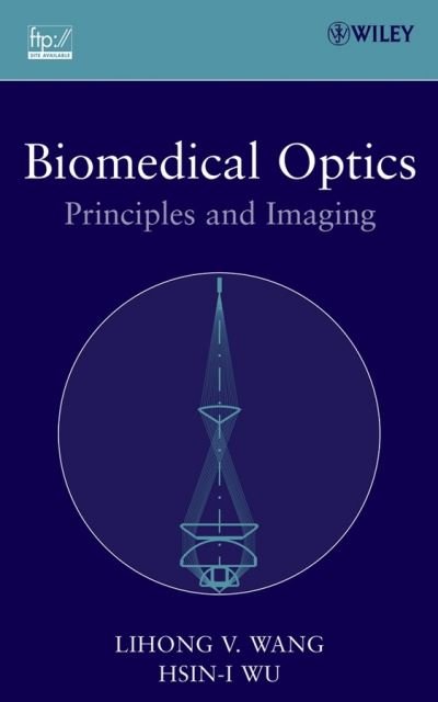 Cover for Lihong V. Wang · Biomedical Optics: Principles and Imaging (Innbunden bok) (2007)