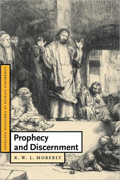 Cover for Moberly, R. W. L. (University of Durham) · Prophecy and Discernment - Cambridge Studies in Christian Doctrine (Taschenbuch) (2008)