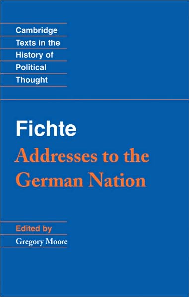 Fichte: Addresses to the German Nation - Cambridge Texts in the History of Political Thought - Johann Gottlieb Fichte - Książki - Cambridge University Press - 9780521444040 - 8 stycznia 2009