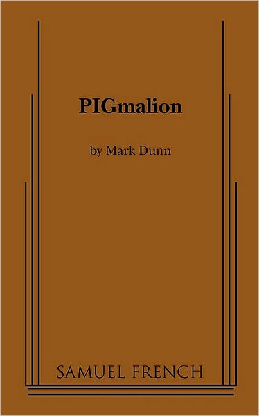 Pigmalion - Mark Dunn - Books - Samuel French Inc - 9780573698040 - March 15, 2010