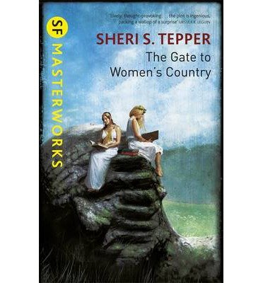 Cover for Sheri S. Tepper · The Gate to Women's Country - S.F. Masterworks (Taschenbuch) (2013)
