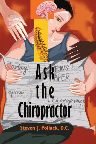 Ask the Chiropractor - Steven Pollack D.c. - Books - iUniverse, Inc. - 9780595324040 - July 13, 2004
