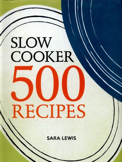 Cover for Sara Lewis · Slow Cooker: 500 Recipes (Pocketbok) (2015)