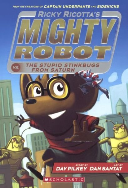 Cover for Dav Pilkey · Ricky Ricotta's Mighty Robot vs. the Stupid Stinkbugs from Saturn (Gebundenes Buch) (2015)