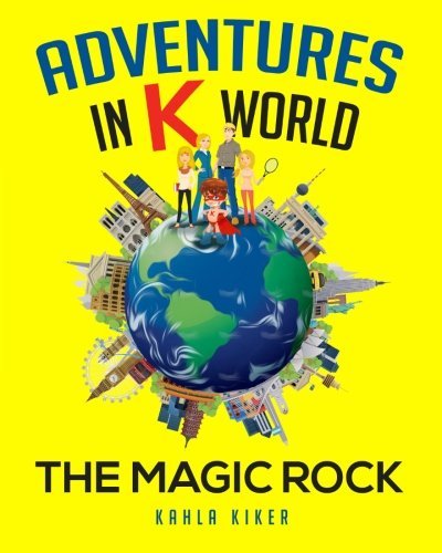 Cover for Kahla Kiker · Adventures in K World: the Magic Rock (Paperback Book) (2014)